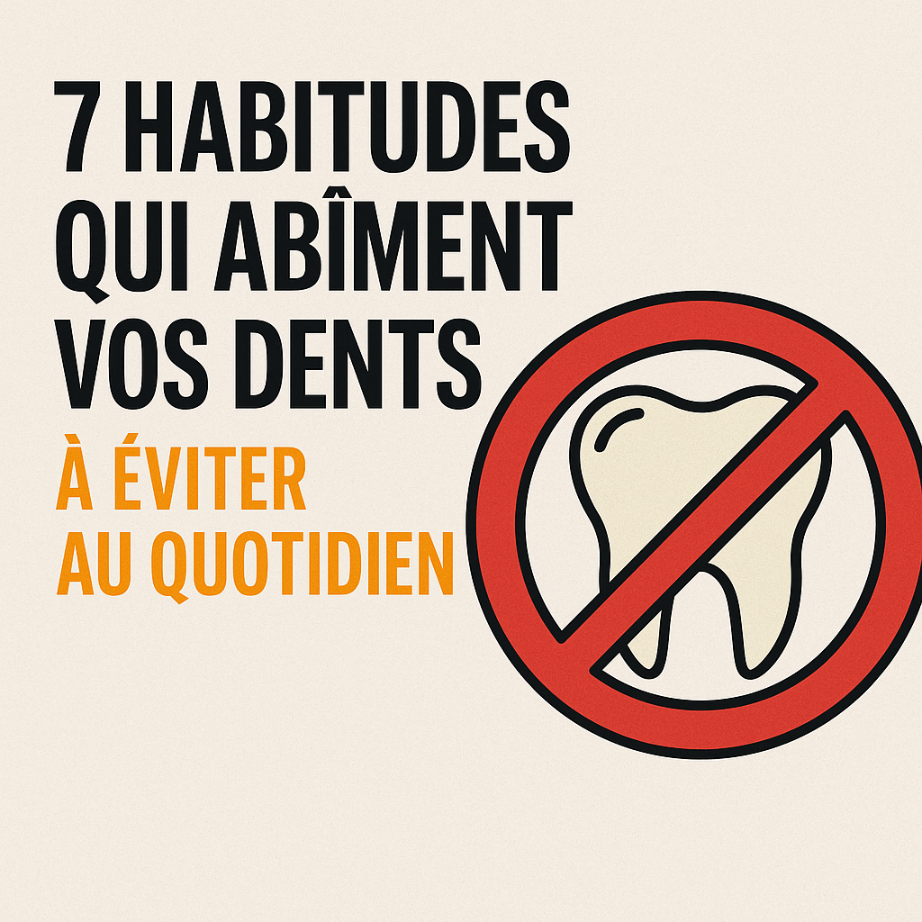 Découvrez 7 habitudes quotidiennes qui abîment vos dents sans que vous le sachiez. Évitez-les grâce à nos conseils simples et conservez un sourire éclatant.